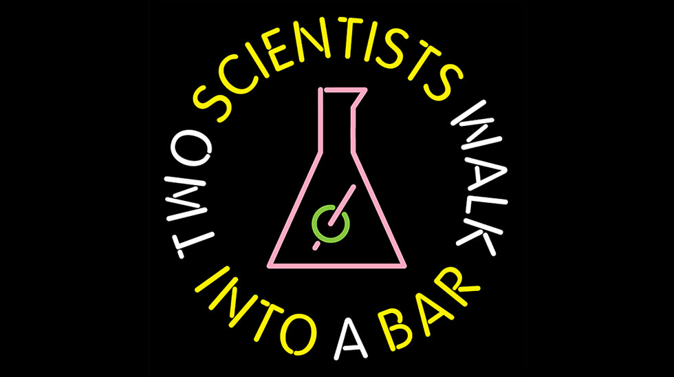 Two Scientists Walk Into a Bar